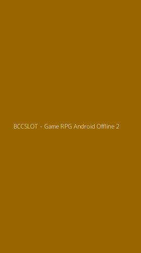 Tampilan Antarmuka Aplikasi BCCSLOT - Game RPG Android Offline - 2