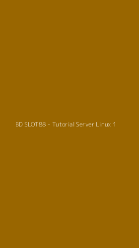 Tampilan Antarmuka Aplikasi BD SLOT88 - Tutorial Server Linux - 1