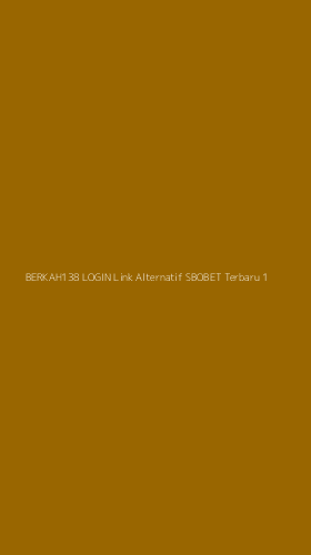 Tampilan Antarmuka Aplikasi Berkah138 Login Link Alternatif Sbobet Terbaru - 1