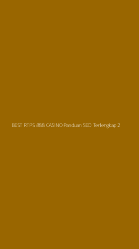 Tampilan Antarmuka Aplikasi Best Rtps 888 Casino Panduan Seo Terlengkap - 2