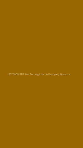 Tampilan Antarmuka Aplikasi Bet5000 Rtp Slot Tertinggi Hari Ini Gampang Maxwin - 4