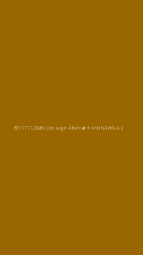 Tampilan Antarmuka Aplikasi Bet777 Login Link Login Alternatif Anti Nawala - 2