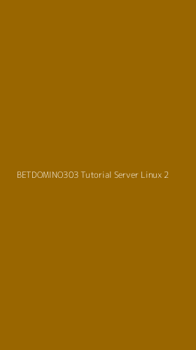 Tampilan Antarmuka Aplikasi Betdomino303 Tutorial Server Linux - 2
