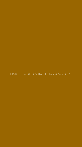 Tampilan Antarmuka Aplikasi Betslot99 Aplikasi Daftar Slot Resmi Android - 2