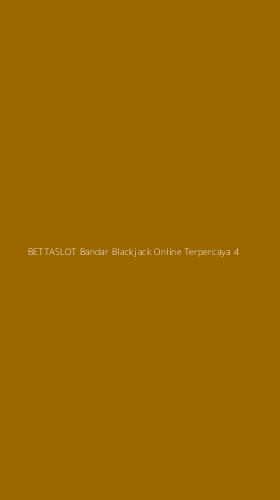Tampilan Antarmuka Aplikasi Bettaslot Bandar Blackjack Online Terpercaya - 4