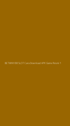 Tampilan Antarmuka Aplikasi Betwin188 Slot Cara Download Apk Game Resmi - 1