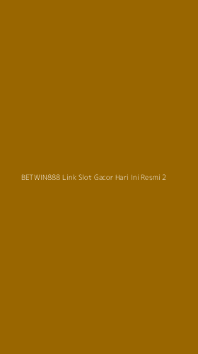 Tampilan Antarmuka Aplikasi Betwin888 Link Slot Gacor Hari Ini Resmi - 2