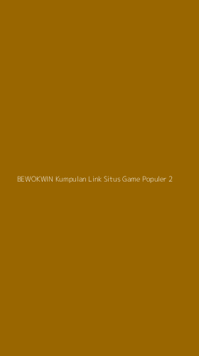 Tampilan Antarmuka Aplikasi Bewokwin Kumpulan Link Situs Game Populer - 2