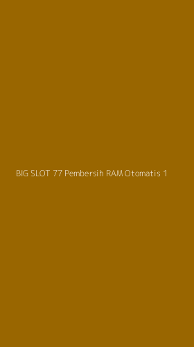 Tampilan Antarmuka Aplikasi Big Slot 77 Pembersih Ram Otomatis - 1