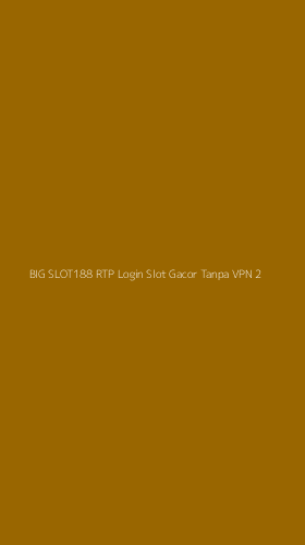 Tampilan Antarmuka Aplikasi Big Slot188 Rtp Login Slot Gacor Tanpa Vpn - 2