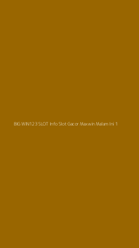 Tampilan Antarmuka Aplikasi Big Win123 Slot Info Slot Gacor Maxwin Malam Ini - 1