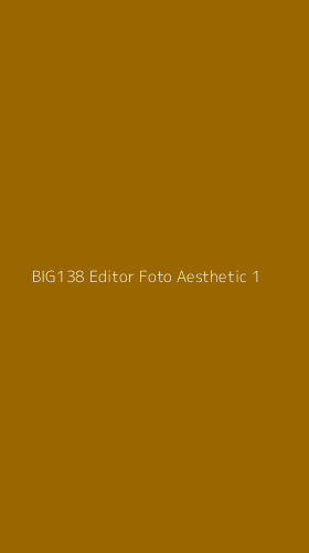 Tampilan Antarmuka Aplikasi Big138 Editor Foto Aesthetic - 1