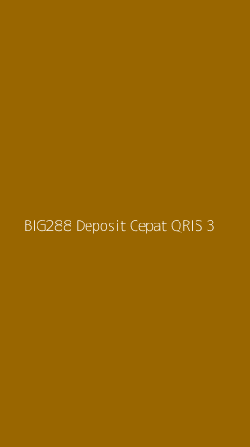 Tampilan Antarmuka Aplikasi Big288 Deposit Cepat Qris - 3