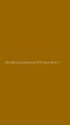 Tampilan Antarmuka Aplikasi Big388 Cara Download Apk Game Resmi - 1