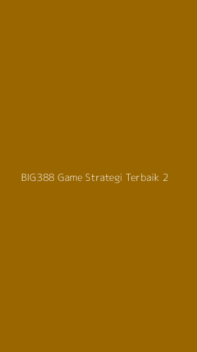 Tampilan Antarmuka Aplikasi Big388 Game Strategi Terbaik - 2