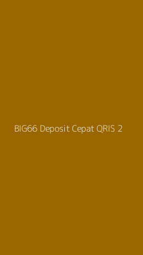 Tampilan Antarmuka Aplikasi Big66 Deposit Cepat Qris - 2