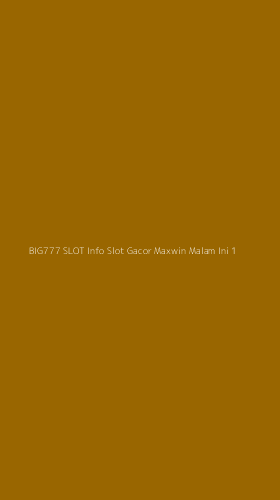 Tampilan Antarmuka Aplikasi Big777 Slot Info Slot Gacor Maxwin Malam Ini - 1