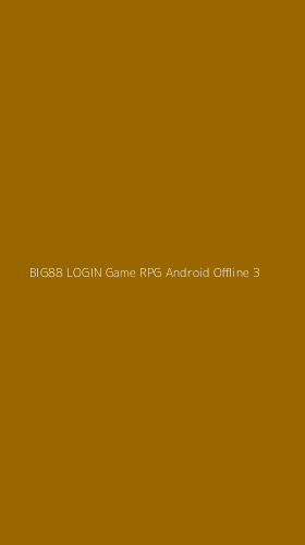 Tampilan Antarmuka Aplikasi Big88 Login Game Rpg Android Offline - 3