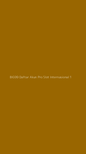 Tampilan Antarmuka Aplikasi Big99 Daftar Akun Pro Slot Internasional - 1
