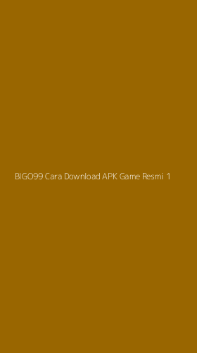 Tampilan Antarmuka Aplikasi Bigo99 Cara Download Apk Game Resmi - 1
