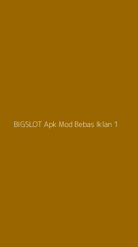 Tampilan Antarmuka Aplikasi Bigslot Apk Mod Bebas Iklan - 1