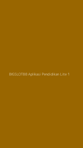 Tampilan Antarmuka Aplikasi Bigslot88 Aplikasi Pendidikan Lite - 1