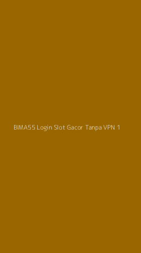 Tampilan Antarmuka Aplikasi Bima55 Login Slot Gacor Tanpa Vpn - 1