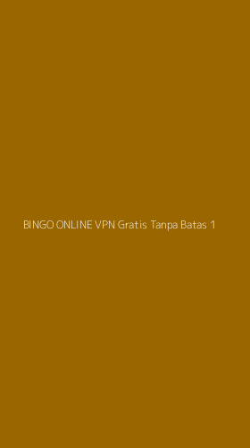 Tampilan Antarmuka Aplikasi Bingo Online Vpn Gratis Tanpa Batas - 1