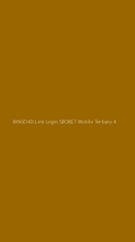 Tampilan Antarmuka Aplikasi Bingo4d Link Login Sbobet Mobile Terbaru - 4
