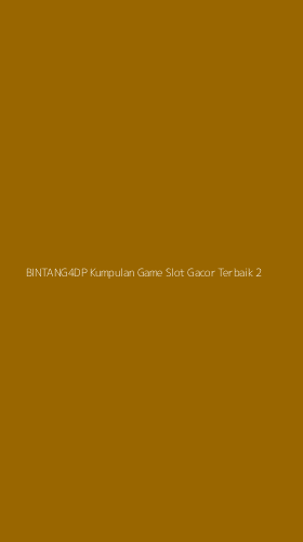 Tampilan Antarmuka Aplikasi Bintang4dp Kumpulan Game Slot Gacor Terbaik - 2