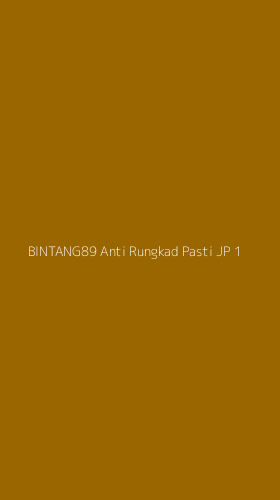 Tampilan Antarmuka Aplikasi Bintang89 Anti Rungkad Pasti Jp - 1