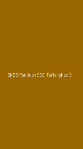 Tampilan Antarmuka Aplikasi Bk88 Panduan Seo Terlengkap - 3