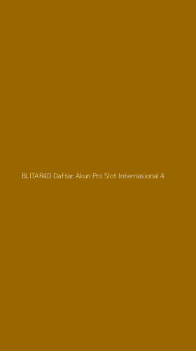 Tampilan Antarmuka Aplikasi Blitar4d Daftar Akun Pro Slot Internasional - 4
