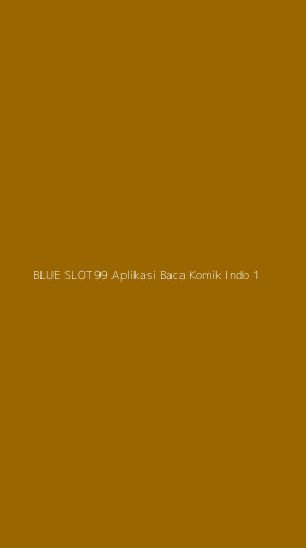 Tampilan Antarmuka Aplikasi Blue Slot99 Aplikasi Baca Komik Indo - 1