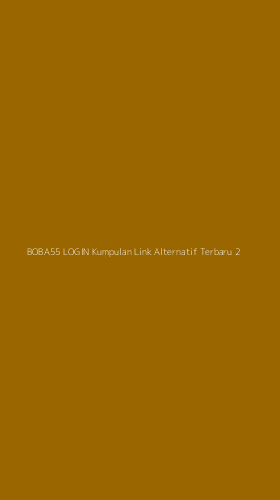 Tampilan Antarmuka Aplikasi Boba55 Login Kumpulan Link Alternatif Terbaru - 2