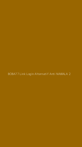 Tampilan Antarmuka Aplikasi Boba77 Link Login Alternatif Anti Nawala - 2