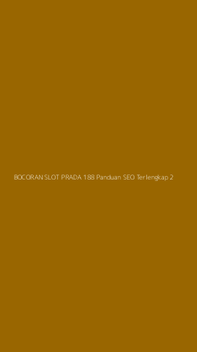 Tampilan Antarmuka Aplikasi Bocoran Slot Prada 188 Panduan Seo Terlengkap - 2