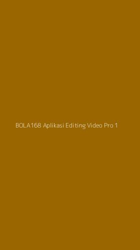 Tampilan Antarmuka Aplikasi Bola168 Aplikasi Editing Video Pro - 1
