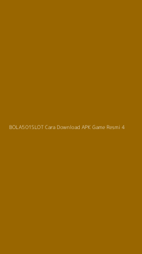 Tampilan Antarmuka Aplikasi Bola501slot Cara Download Apk Game Resmi - 4