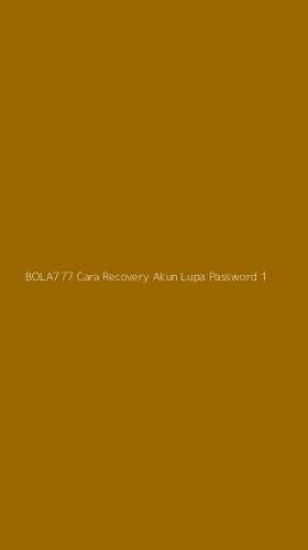 Tampilan Antarmuka Aplikasi Bola777 Cara Recovery Akun Lupa Password - 1