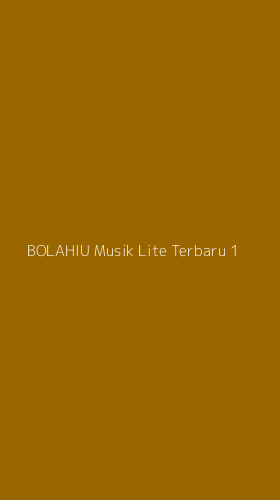 Tampilan Antarmuka Aplikasi Bolahiu Musik Lite Terbaru - 1