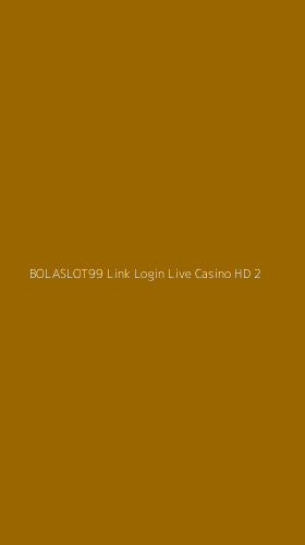 Tampilan Antarmuka Aplikasi Bolaslot99 Link Login Live Casino Hd - 2