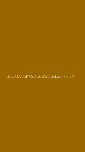 Tampilan Antarmuka Aplikasi Bolatangkas Apk Mod Bebas Iklan - 1