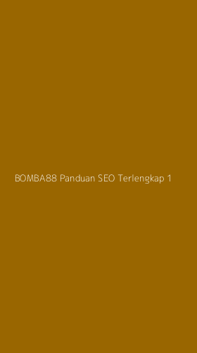 Tampilan Antarmuka Aplikasi Bomba88 Panduan Seo Terlengkap - 1