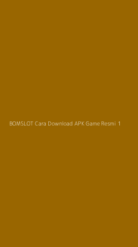 Tampilan Antarmuka Aplikasi Bomslot Cara Download Apk Game Resmi - 1