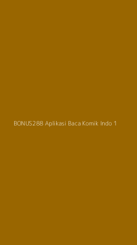 Tampilan Antarmuka Aplikasi Bonus288 Aplikasi Baca Komik Indo - 1