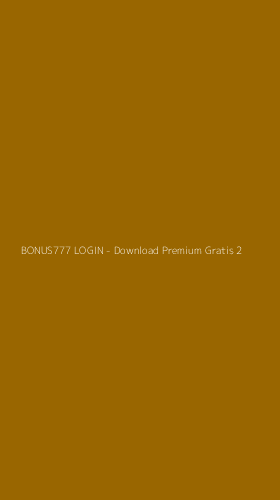 Tampilan Antarmuka Aplikasi BONUS777 LOGIN - Download Premium Gratis - 2