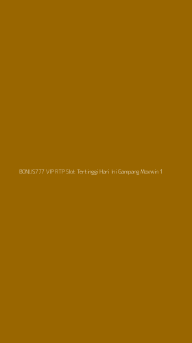Tampilan Antarmuka Aplikasi Bonus777 Vip Rtp Slot Tertinggi Hari Ini Gampang Maxwin - 1