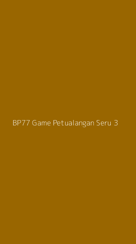 Tampilan Antarmuka Aplikasi Bp77 Game Petualangan Seru - 3