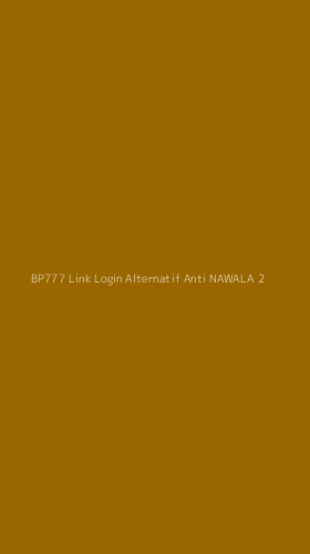 Tampilan Antarmuka Aplikasi Bp777 Link Login Alternatif Anti Nawala - 2